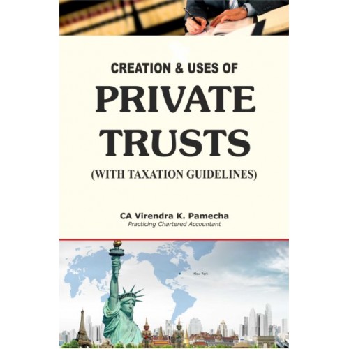 Xcess Infostore's Creation and Uses of Private Trusts (with Taxation Guidelines) by CA. Virendra K. Pamecha
